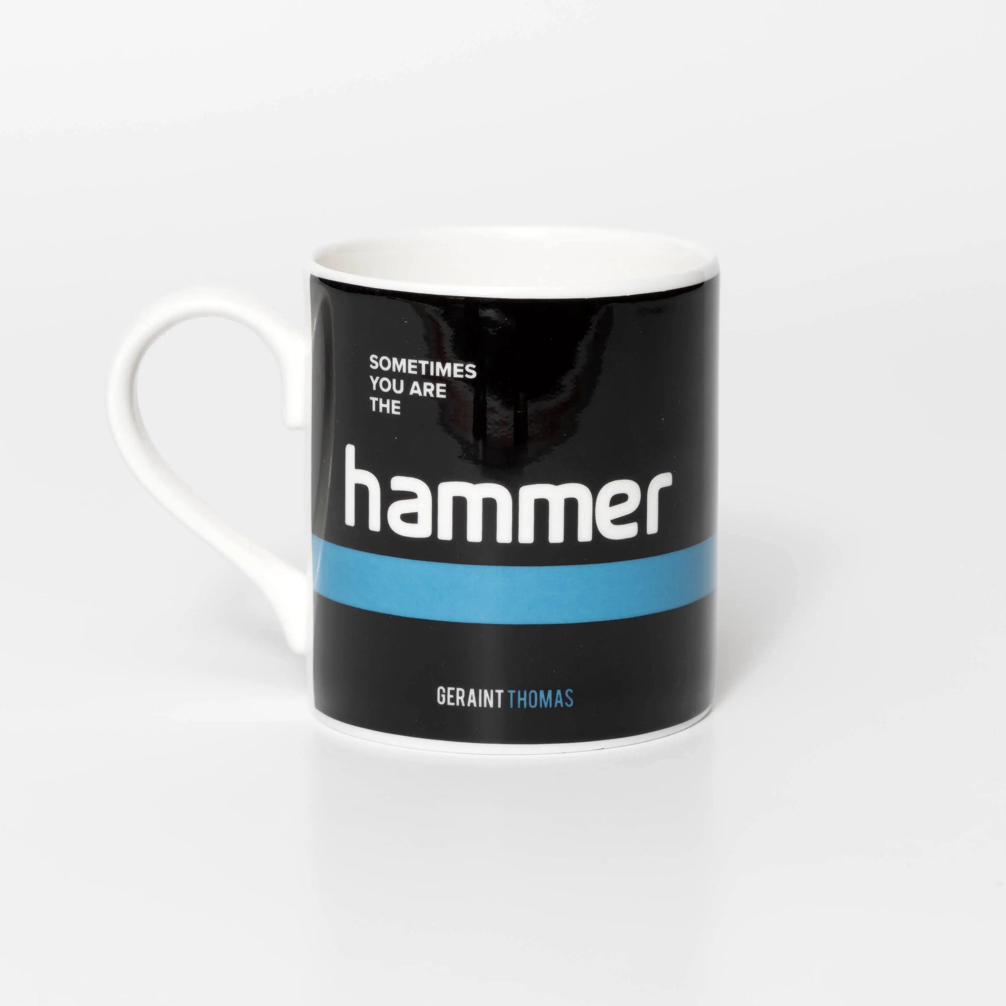 Mug with text 'Sometimes you are the hammer' quote from professional cyclist Geraint Thomas